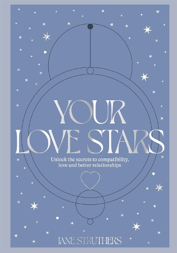 Бумажная книга «Your Love Stars: Unlock the secrets to compatibility, love and better relationships», автор Джейн Стразерс - фото №1