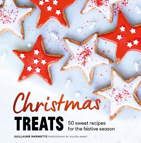 Бумажная книга «Christmas Treats: 50 Sweet Treats for the Festive Season», автор Гийом Маринетт - фото №1