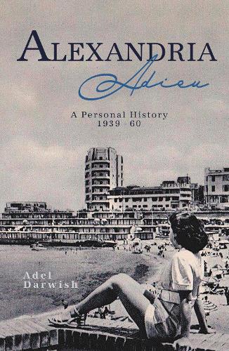 Бумажная книга «Alexandria Adieu: A Personal History: 1939-1960», автор Адель Дарвиш - фото №1