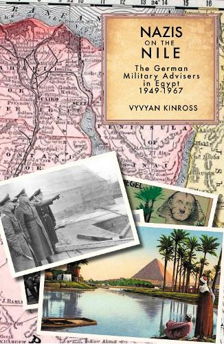 Бумажная книга «Nazis on the Nile: The German Military Advisers in Egypt 1949-1967», автор Вивиан Кинросс - фото №1