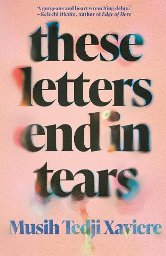 Бумажная книга «These Letters End in Tears: Shortlisted for the 2025 British Book Awards Debut Fiction Book of the Year», автор Муси Теджи Ксавьер - фото №1