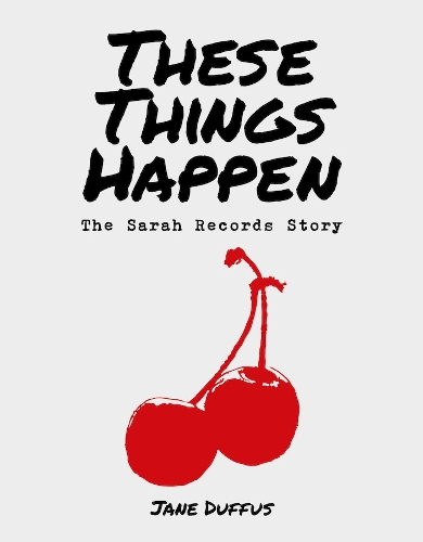 Бумажная книга «These Things Happen: The Sarah Records Story», автор Джейн Даффус - фото №1