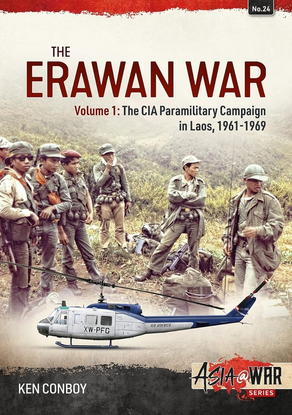 Бумажная книга «The Erawan War. Volume 1. The CIA Paramilitary Campaign in Laos, 1961-1969», автор Кеннет Конбой - фото №1