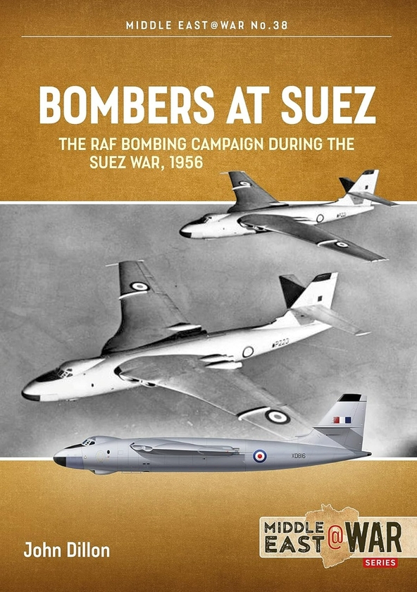 Бумажная книга «Bombers at Suez. The RAF Bombing Campaign during the Suez War, 1956», автор Джон Диллон - фото №1