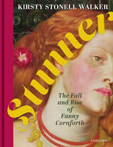 Паперова книга «Stunner: The Fall and Rise of Fanny Cornforth», автор Кірсті Стонелл Вокер - фото №1