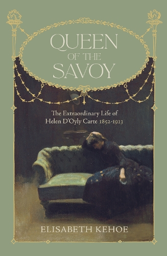Паперова книга «Queen of The Savoy: The Extraordinary Life of Helen D’Oyly Carte 1852-1913», автор Елізабет Кехо - фото №1