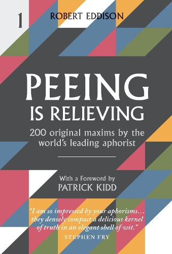 Бумажная книга «Peeing is Relieving: 200 original maxims by the world’s leading aphorist», автор Роберт Эддисон - фото №1