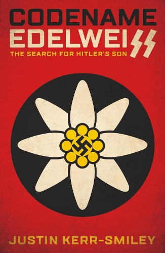 Паперова книга «Codename Edelweiss: The Search for Hitler's Son», автор Джастін Керр-Смайлі - фото №1