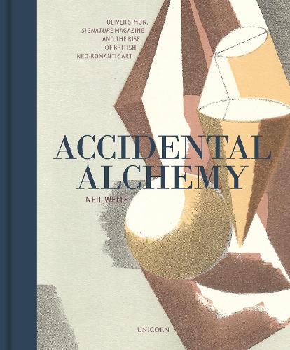 Бумажная книга «Accidental Alchemy: Oliver Simon, Signature Magazine, and the rise of British Neo-Romantic Art», автор Нил Уэллс - фото №1