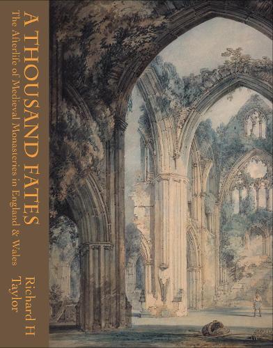 Бумажная книга «A Thousand Fates: The Afterlife of Medieval Monasteries in England & Wales», автор Ричард Тейлор - фото №1