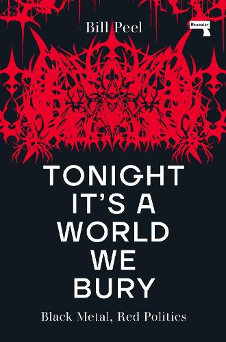 Бумажная книга «Tonight It's a World We Bury: Black Metal, Red Politics», автор Билл Пил - фото №1