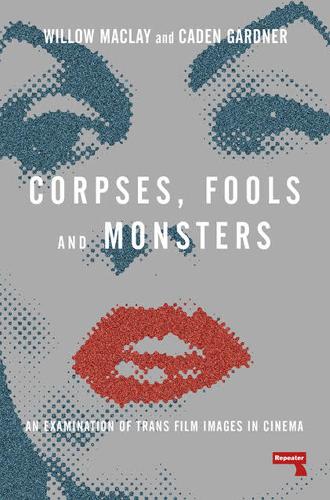 Бумажная книга «Corpses, Fools and Monsters: The History and Future of Transness in Cinema» - фото №1