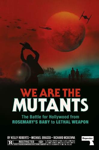 Бумажная книга «We Are the Mutants: The Battle for Hollywood from Rosemary's Baby to Lethal Weapon», авторов Келли Робертс, Майкл Грассо, Ричард Маккенна - фото №1
