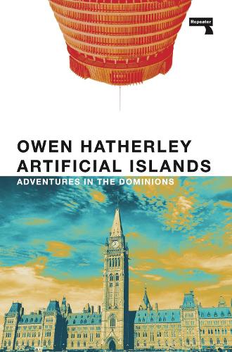 Паперова книга «Artificial Islands: Adventures in the Dominions», автор Овен Хатерлі - фото №1