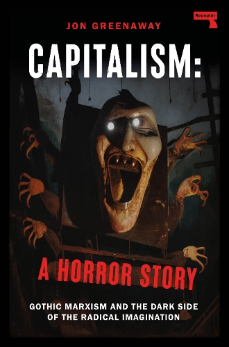 Паперова книга «Capitalism, a Horror Story: Gothic Marxism and the Dark Side of the Radical Imagination» - фото №1