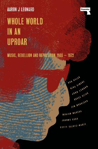 Бумажная книга «Whole World in an Uproar: Music, Rebellion and Repression – 1955-1972», автор Аарон Дж. Леонард - фото №1