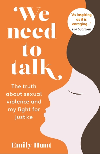 Бумажная книга «We Need to Talk: The Truth about Sexual Violence and My Fight for Justice», автор Эмили Хант - фото №1