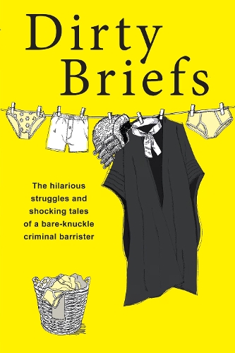 Бумажная книга «Dirty Briefs: The hilarious struggles and shocking tales of a bare-knuckle criminal barrister», автор Дэйв Фендем - фото №1