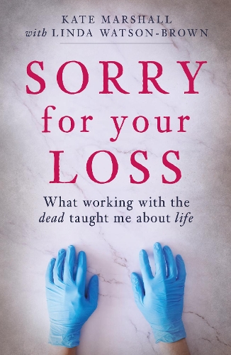 Бумажная книга «Sorry For Your Loss: What working with the dead taught me about life», автор Кейт Маршалл - фото №1