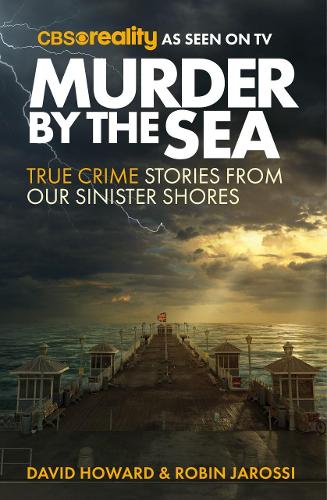 Бумажная книга «Murder by the Sea: True Crime Stories from our Sinister Shores», автор Робин Джаросси - фото №1