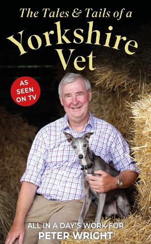 Бумажная книга «The Tales and Tails of a Yorkshire Vet: All in a Day's Work», автор Питер Райт - фото №1