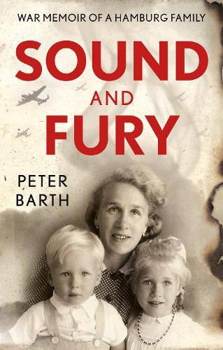 Бумажная книга «Sound and Fury: War Memoir of a Hamburg Family», автор Питер Барт - фото №1