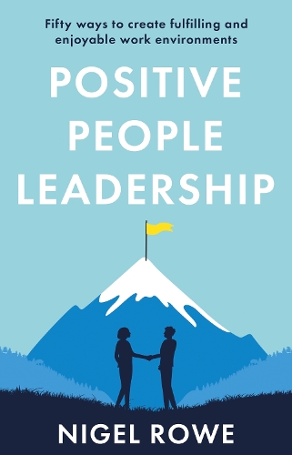 Бумажная книга «Positive People Leadership: Fifty ways to create fulfilling and enjoyable work environments», автор Найджел Роу - фото №1