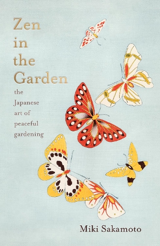 Бумажная книга «Zen in the Garden: the Japanese art of peaceful gardening», автор Мики Сакамото - фото №1