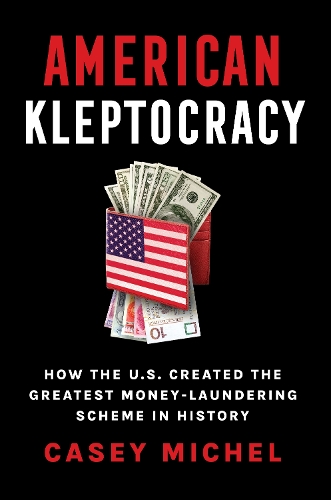 Паперова книга «American Kleptocracy: how the U.S. created the greatest money-laundering scheme in history», автор Кейсі Мішель - фото №1