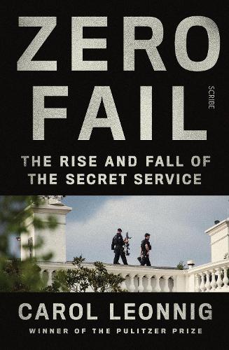 Бумажная книга «Zero Fail: the rise and fall of the Secret Service», автор Кэрол Леонниг - фото №1