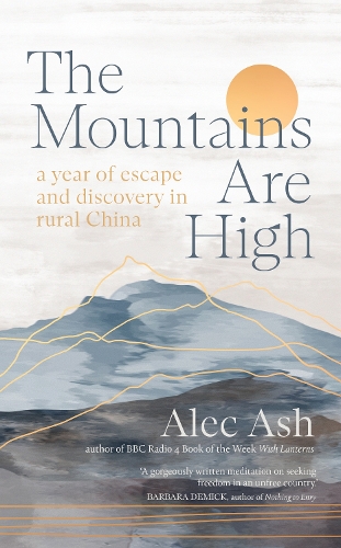 Бумажная книга «The Mountains Are High: a year of escape and discovery in rural China», автор Алек Эш - фото №1