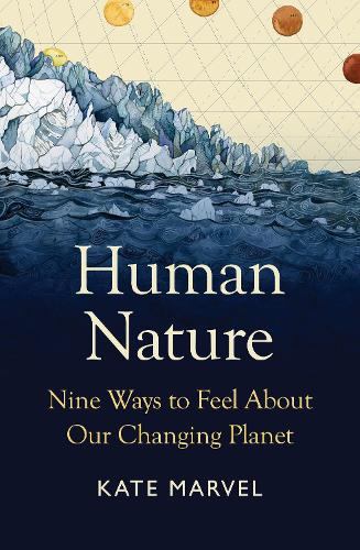 Бумажная книга «Human Nature: Nine Ways to Feel About Our Changing Planet», автор Кейт Марвел - фото №1