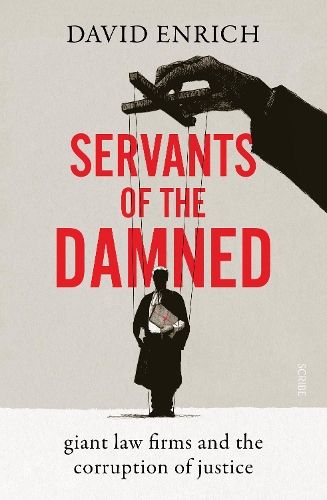 Бумажная книга «Servants of the Damned: giant law firms and the corruption of justice», автор Дэвид Энрих - фото №1