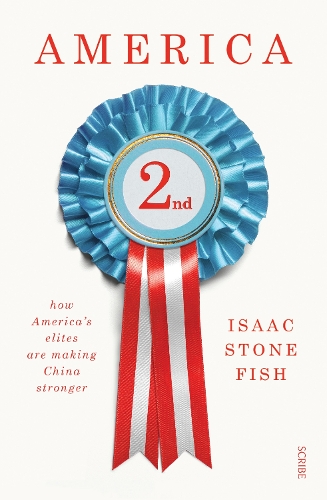 Бумажная книга «America Second: how America’s elites are making China stronger», автор Исаак Стоун Фиш - фото №1