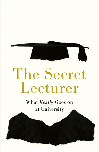 Бумажная книга «The Secret Lecturer: What Really Goes on at University» - фото №1