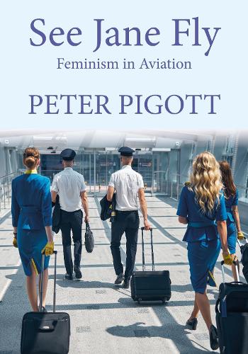 Бумажная книга «See Jane Fly: Feminism in Aviation», автор Питер Пиготт - фото №1