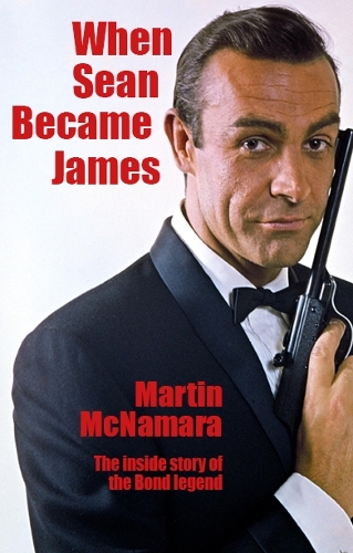Бумажная книга «When Sean Became James: The Inside Story of the Bond Legend», автор Мартин Макнамара - фото №1