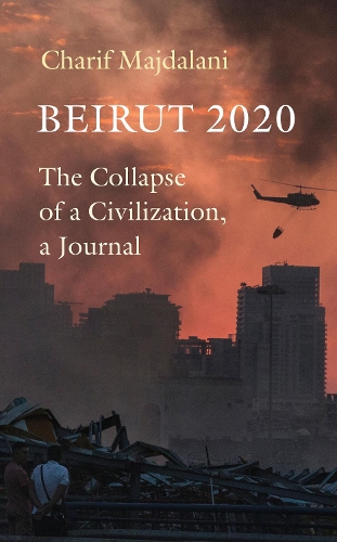 Бумажная книга «Beirut 2020: The Collapse of a Civilization, a Journal», автор Шариф Маждалани - фото №1