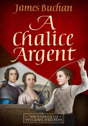 Бумажная книга «A Chalice Argent: A swashbuckling, epic tale of adventure: Volume 2 in The Story of William Neilson», автор Джеймс Бьюкен - фото №1