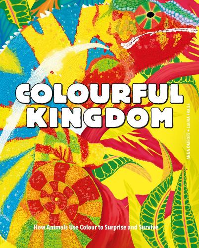 Бумажная книга «Colourful Kingdom: How animals use colour to surprise and survive», автор Анна Омедес - фото №1