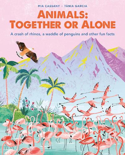 Бумажная книга «Animals: Together or Alone: A crash of rhinos, a waddle of penguins and other fun facts», автор Миа Кассани - фото №1