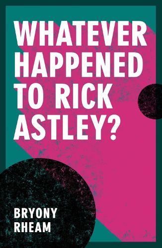 Бумажная книга «Whatever Happened to Rick Astley?», автор Брайони Реам - фото №1