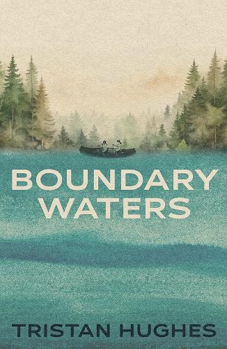 Бумажная книга «Boundary Waters», автор Тристан Хьюз - фото №1