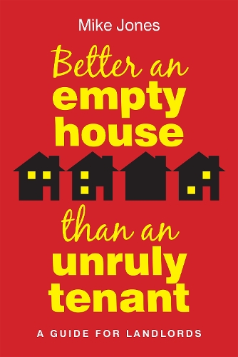 Паперова книга «Better An Empty House Than An Unruly Tenant: A Guide for Landlords», автор Майк Джонс - фото №1