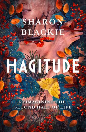 Бумажная книга «Hagitude: Reimagining the Second Half of Life», автор Шэрон Блэки - фото №1