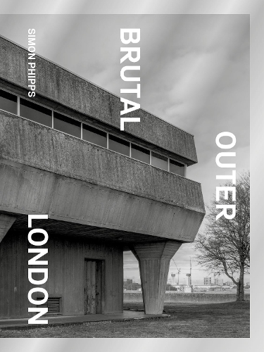 Бумажная книга «Brutal Outer London: The First Photographic Exploration of Modernist Architecture in London's Outer Boroughs», автор Саймон Фиппс - фото №1