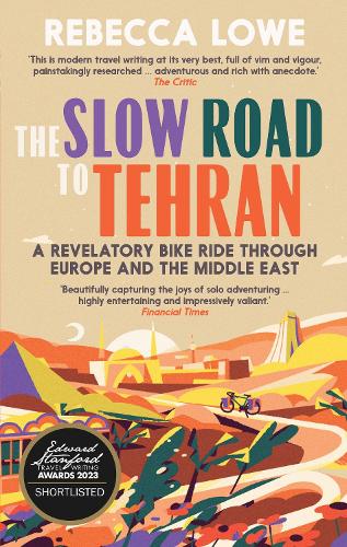 Бумажная книга «The Slow Road To Tehran: A Revelatory Bike Ride through Europe and the Middle East», автор Ребекка Лоу - фото №1