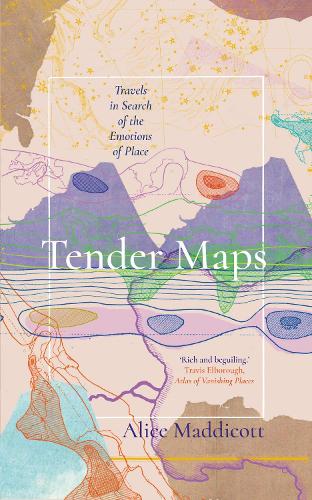 Бумажная книга «Tender Maps: Travels in Search of the Emotions of Place», автор Элис Мэддикотт - фото №1