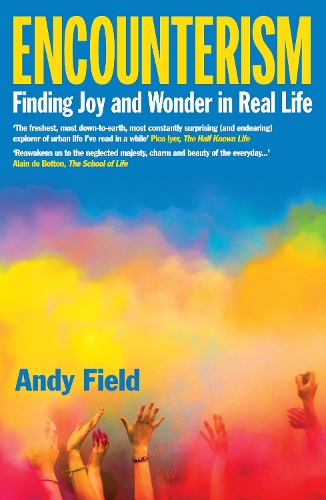 Бумажная книга «Encounterism: Finding Joy and Wonder in Real Life», автор Энди Филд - фото №1