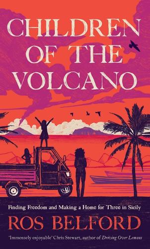 Бумажная книга «Children of the Volcano: Making a Life for Three in Sicily», автор Рос Белфорд - фото №1